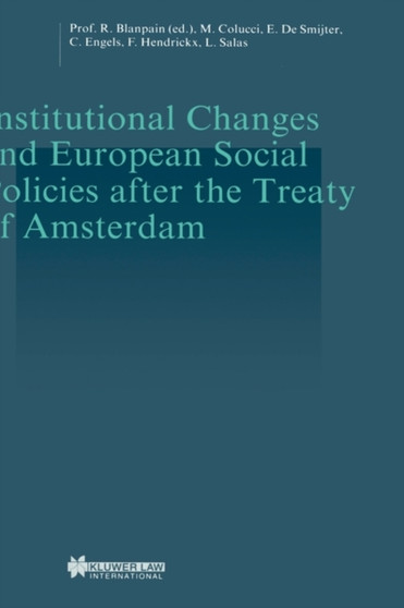 Institutional Changes and European Social Policies after the Treaty of Amsterdam Institutional Changes and European Social Policies after the Treaty of Amsterdam
