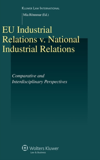 EU Industrial Relations v. National Industrial Relations : Comparative and Interdisciplinary Perspectives