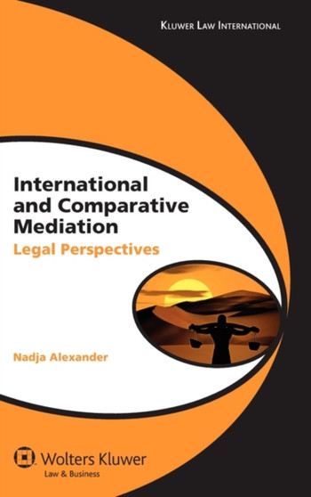 International and Comparative Mediation : Legal Perspectives