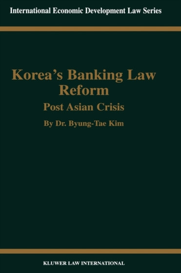 Korea's Banking Law Reform: Post Asian Crisis : Post Asian Crisis