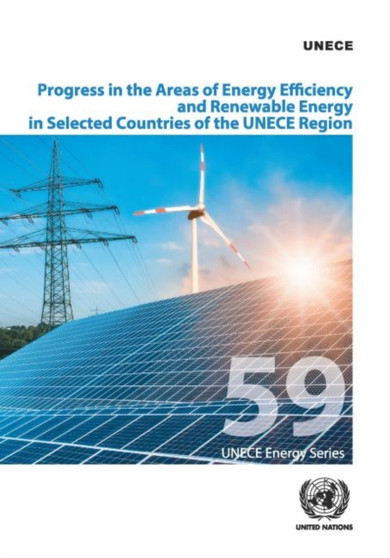 Progress in the areas of energy efficiency and renewable energy in selected countries of the UNECE Region : 59