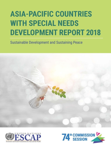 Asia-Pacific countries with special needs development report 2018 : sustaining development and sustaining peace