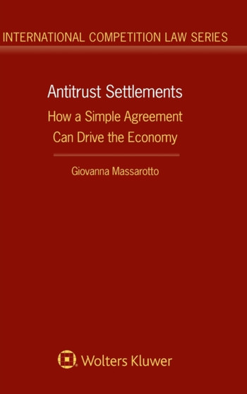 Antitrust Settlements : How a Simple Agreement Can Drive the Economy