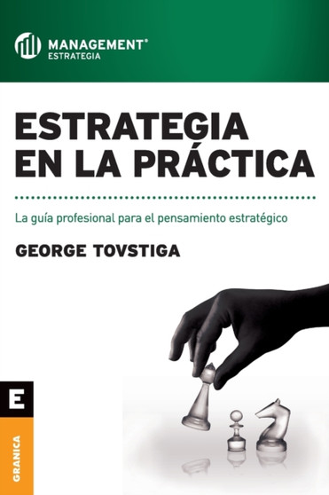 Estrategia en la practica : La guia profesional para el pensamiento estrategico