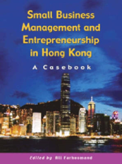 Small Business Management and Entrepreneurship in Hong Kong ??? A Casebook
