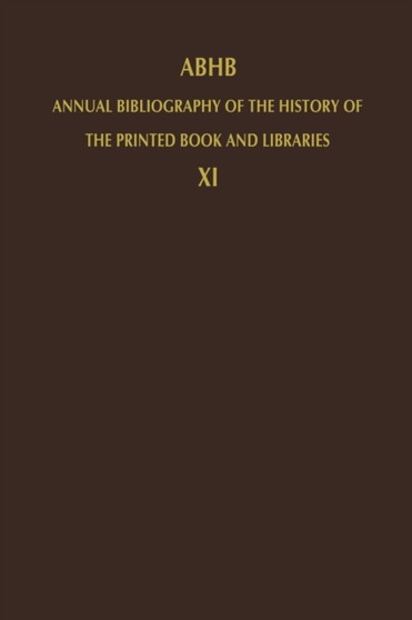 ABHB Annual Bibliography of the History of the Printed Book and Libraries : Volume 11: Publications of 1980 and additions from the preceding years : 11