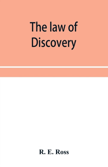The law of discovery : being a comprehensive treatise on the principles and practice relating to interrogatories, discovery of documents and inspection of documents in proceedings in the high court an