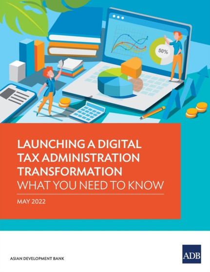 Launching a Digital Tax Administration Transformation : What You Need to Know