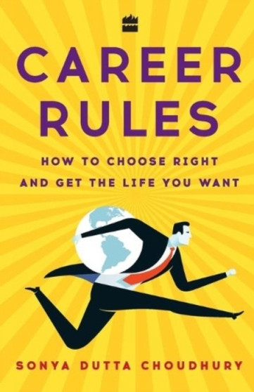 Career Rules : How to Choose Right and Get the Life You Want