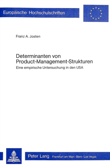Determinanten von Product-Management-Strukturen : Eine empirische Untersuchung in den USA