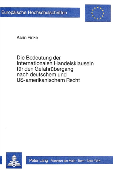 Die Bedeutung der internationalen Handelsklauseln fuer den Gefahruebergang nach deutschem und US-amerikanischem Recht : Eine Rechtsvergleichende Studie unter Beruecksichtigung des Haager Einheitlichen