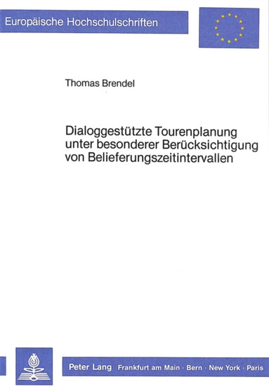 Dialoggestuetzte Tourenplanung- unter besonderer Beruecksichtigung von Belieferungszeitintervallen : unter besonderer Beruecksichtigung von Belieferungszeitintervallen