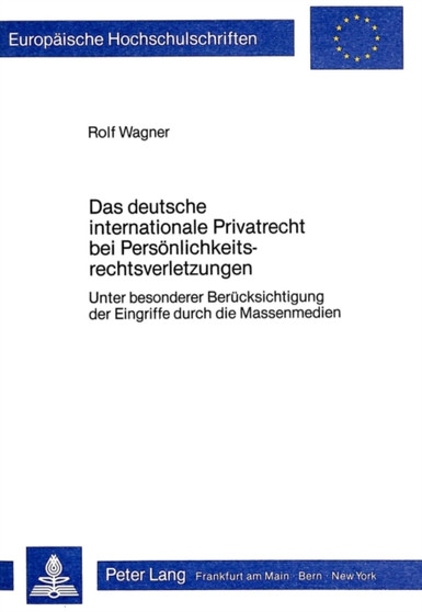 Das deutsche internationale Privatrecht bei Persoenlichkeitsrechtsverletzungen : Unter besonderer Beruecksichtigung der Eingriffe durch die Massenmedien