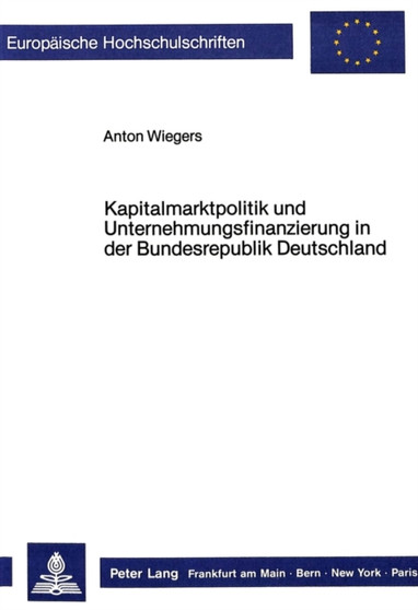 Kapitalmarktpolitik und Unternehmungsfinanzierung in der Bundesrepublik Deutschland