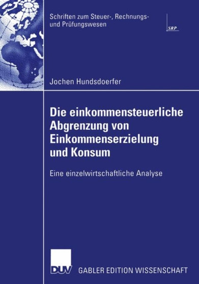 Die einkommensteuerliche Abgrenzung von Einkommenserzielung und Konsum : Eine einzelwirtschaftliche Analyse