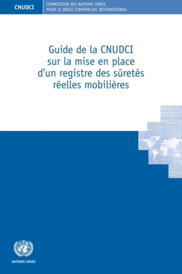 Guide de la CNUDCI sur la mise en place d'un registre des suretes reelles mobilieres