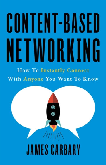 Content-Based Networking : How to Instantly Connect with Anyone You Want to Know