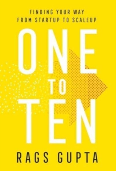 One to Ten : Finding Your Way from Startup to Scaleup