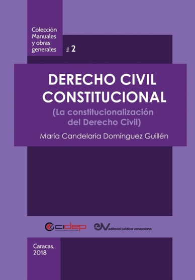 Derecho Civil Constitucional : (La constitucionalizacion del Derecho Civil)