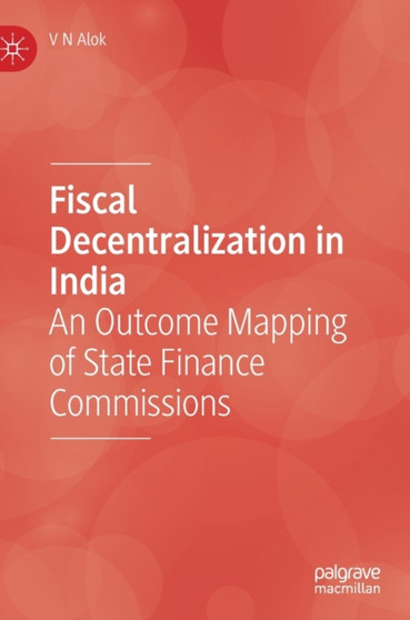 Fiscal Decentralization in India : An Outcome Mapping of State Finance Commissions