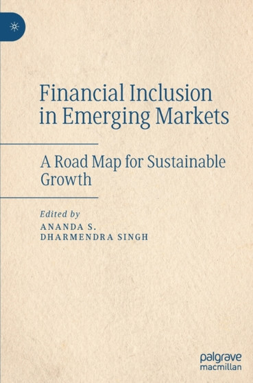 Financial Inclusion in Emerging Markets : A Road Map for Sustainable Growth