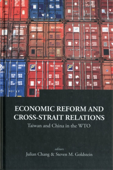 Economic Reform And Cross-strait Relations: Taiwan And China In The Wto : 9