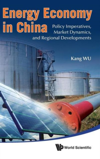 Energy Economy In China: Policy Imperatives, Market Dynamics, And Regional Developments