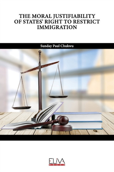 The Moral Justifiability of States' Right to Restrict Immigration