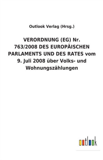VERORDNUNG (EG) Nr. 763/2008 DES EUROPAEISCHEN PARLAMENTS UND DES RATES vom 9. Juli 2008 uber Volks- und Wohnungszahlungen VERORDNUNG (EG) Nr. 763/2008 DES EUROPAEISCHEN PARLAMENTS UND DES RATES vom 9. Juli 2008 uber Volks- und Wohnungszahlungen