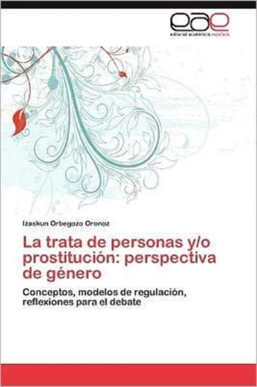 La Trata de Personas Y/O Prostitucion : Perspectiva de Genero