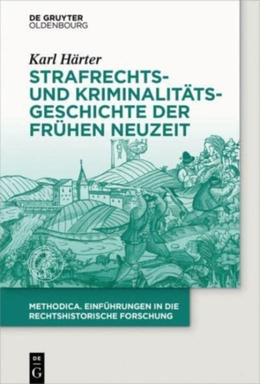 Strafrechts- und Kriminalitatsgeschichte der Fruhen Neuzeit : 5
