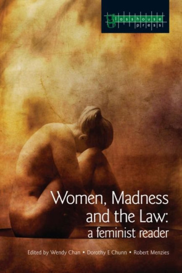 Women, Madness and the Law : A Feminist Reader