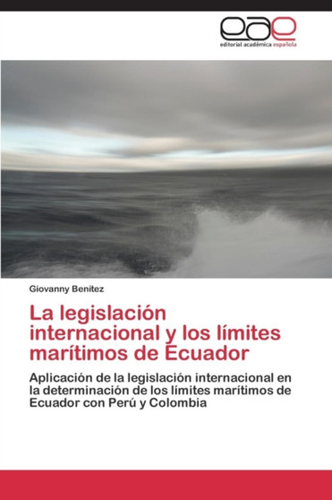 La Legislacion Internacional y Los Limites Maritimos de Ecuador