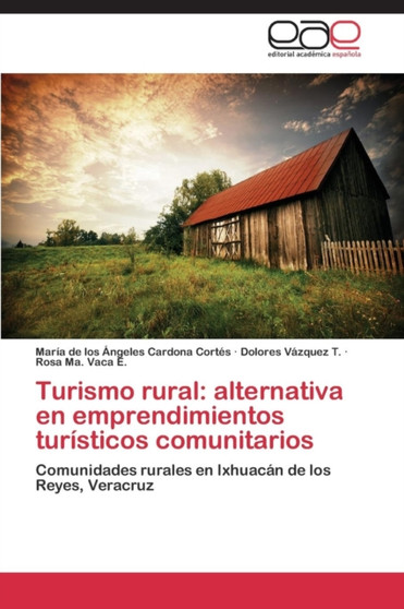 Turismo Rural : Alternativa En Emprendimientos Turisticos Comunitarios
