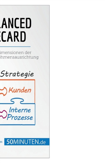 Die Balanced Scorecard : Vier essentielle Dimensionen der langfristigen Unternehmensausrichtung