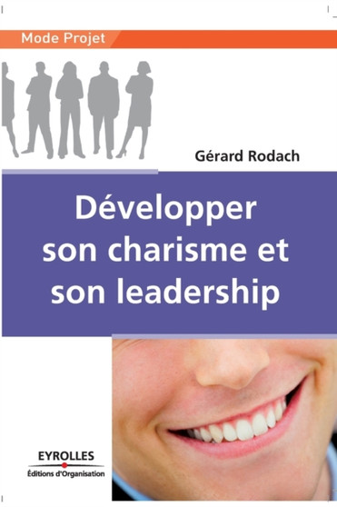 Developper son charisme et son leadership : Mieux penser pour mieux vivre