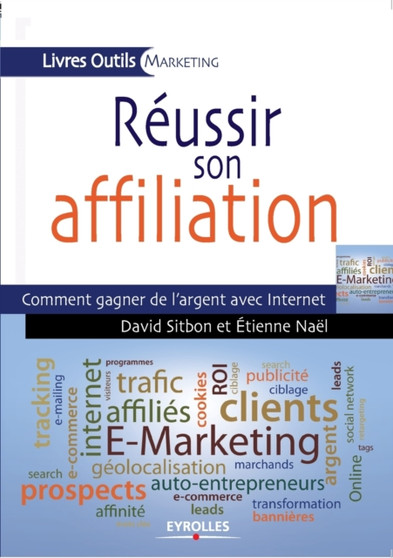 Reussir son affiliation : Comment gagner de l'argent avec Internet