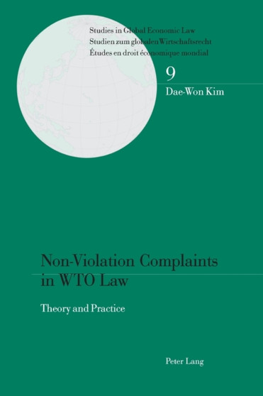Non-Violation Complaints in WTO Law : Theory and Practice : 9