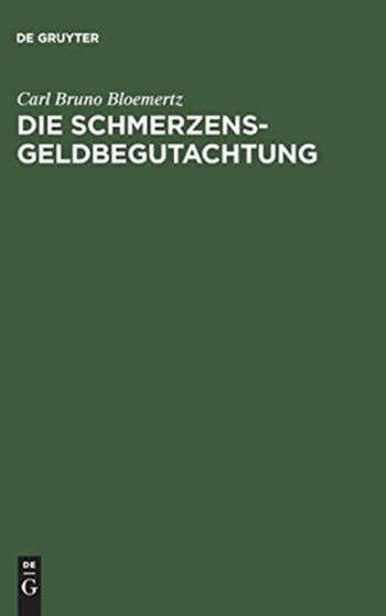 Die Schmerzensgeldbegutachtung : Leitfaden Fur Arzte, Juristen Und Versicherungsfachleute