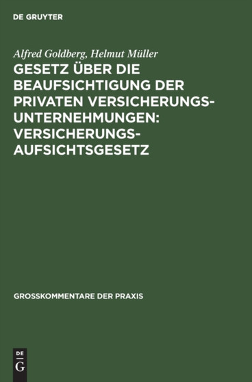 Gesetz Uber Die Beaufsichtigung Der Privaten Versicherungsunternehmungen: Versicherungsaufsichtsgesetz : Gesetz Uber Die Errichtung Eines Bundesaufsichtsamtes Fur Das Versicherungswesen: Bundesaufsich