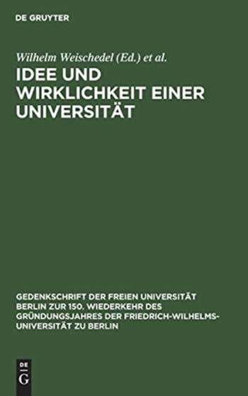 Idee Und Wirklichkeit Einer Universitat : Dokumente Zur Geschichte Der Friedrich-Wilhelms-Universitat Zu Berlin : 1