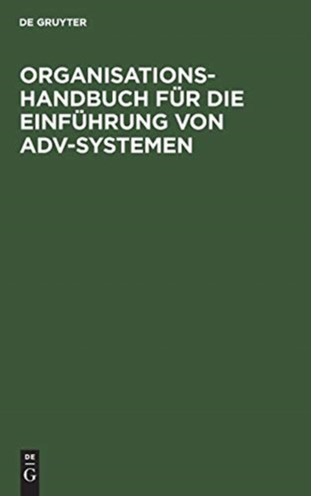 Organisations-Handbuch fur die Einfuhrung von ADV-Systemen Organisations-Handbuch fur die Einfuhrung von ADV-Systemen