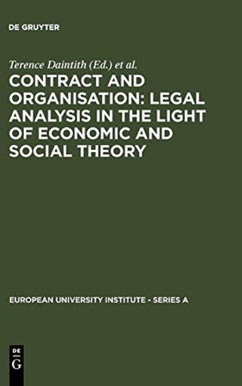 Contract and Organisation : Legal Analysis in the Light of Economic and Social Theory