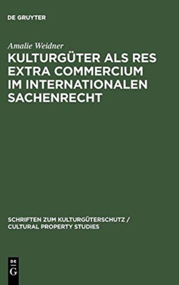 Kulturguter ALS Res Extra Commercium Im Internationalen Sachenrecht