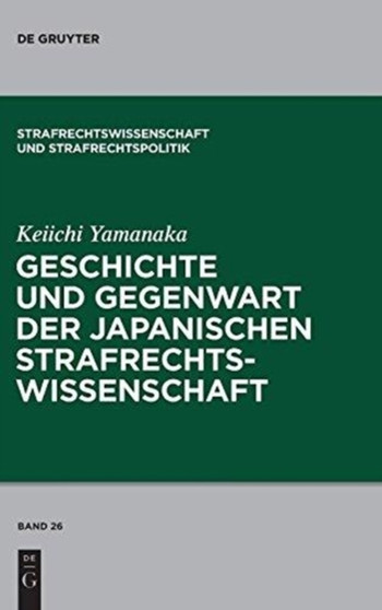 Geschichte und Gegenwart der japanischen Strafrechtswissenschaft : 26