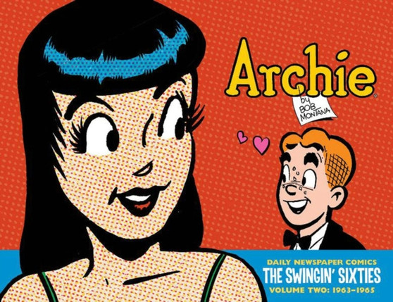 Archie: The Swingin' Sixties - The Complete Daily Newspaper Comics (1963-1965) by Bob Montana - Hardback