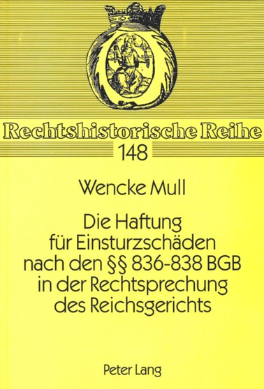 Die Haftung fuer Einsturzschaeden nach den 836-838 BGB in der Rechtsprechung des Reichsgerichts