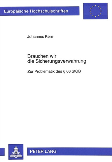 Brauchen wir die Sicherungsverwahrung : Zur Problematik des 66 StGB