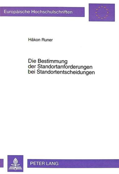 Die Bestimmung Der Standortanforderungen Bei Standortentscheidungen : Eine Empirische, Quantitative Und Kognitive Analyse : 2423