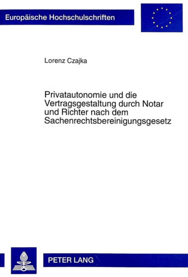 Privatautonomie Und Die Vertragsgestaltung Durch Notar Und Richter Nach Dem Sachenrechtsbereinigungsgesetz : 2347
